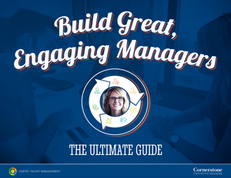 Build Great Engaging Managers – The Ultimate Guide