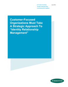 Forrester: Customer-Focused Organizations Must Take a Strategic Approach to Identity Relationship Management