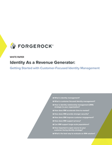 Identity as a Revenue Generator: Getting Started with Customer Focused Identity Management