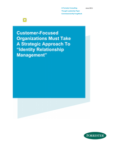 Customer-Focused Organizations Must Take A Strategic Approach To “Identity Relationship Management”