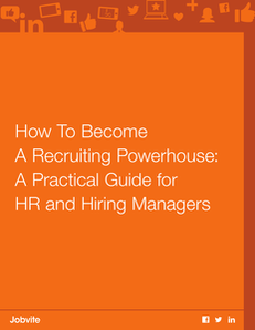 How To Become A Recruiting Powerhouse: A Practical Guide for HR and Hiring Managers