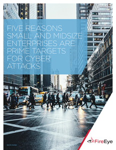 Five Reasons Small and Midsize Enterprises Are Prime Targets for Cyber Attacks