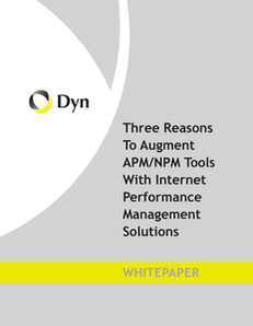 Three Reasons To Augment APM/NPM Tools With Internet Performance Management Solutions