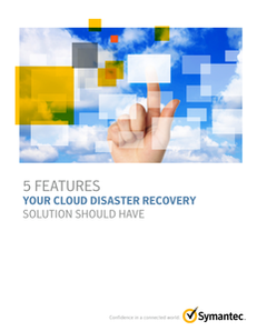 5 Features Your Cloud Disaster Recovery Solution Should Have