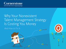 Why Your Nonexistent Talent Management Strategy is Costing You Money