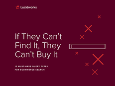 If They Can’t Find It, They Can’t Buy It: 12 Must-have Query Types for eCommerce Search