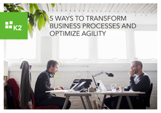 5 Ways to Transform Business Processes and Optimize Agility