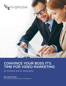 Convince Your Boss It’s Time for Video Marketing