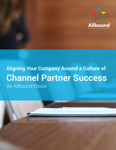 Aligning Your Company Around a Culture of Channel Partner Success