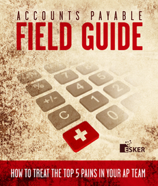 Accounts Payable Field Guide: How to Treat the Top 5 Pains in Your AP Team