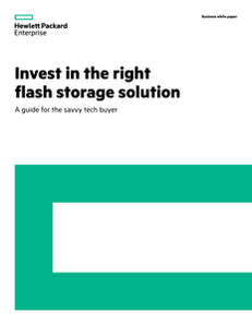 Invest in the right flash storage solution: A guide for the savvy tech buyer