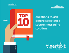 Top 10 Questions Healthcare Organizations Should Ask Before Selecting a Secure Messaging Solution