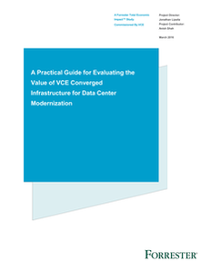 A Guide for Evaluating the Value of VCE Converged Infrastructure for Data Center Modernization