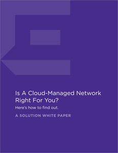 Is A Cloud-Managed Network Right For You?