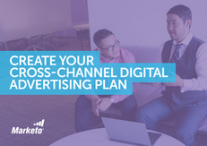Create Your Cross-Channel Digital Advertising Plan