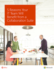 5 Reasons Your IT Team Will Benefit from a Collaboration Suite