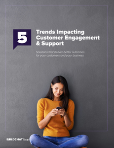 5 Trends Impacting Customer Engagement & Support