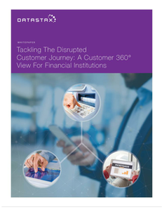Tackling The Disrupted Customer Journey: A Customer 360 View For Financial Institutions