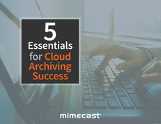 5 Essentials For Cloud Archiving Success
