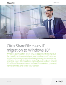 Citrix ShareFile eases IT migration to Windows 10