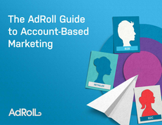 The AdRoll Guide to Account-Based Marketing