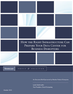 Frost & Sullivan’s How the Right Infrastructure Can Prepare Your Data Center for Business Disruptors