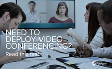 Need to Deploy Video Conferencing? Read This First