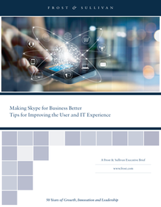 Making Skype for Business Better:Tips for Improving the User and IT Experience from Frost & Sullivan