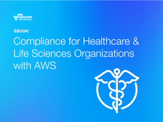 Compliance for Healthcare & Life Sciences Organizations with AWS