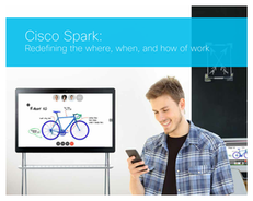 Cisco Spark: Redefining the where, when and how of work