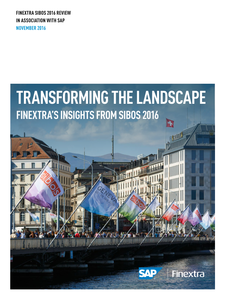 TRANSFORMING THE LANDSCAPE FINEXTRA’S INSIGHTS FROM SIBOS 2016