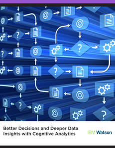 Better Decisions and Deeper Data Insights with Cognitive Analytics
