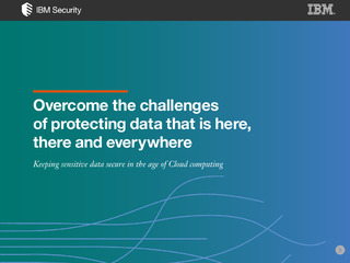 Overcome the Challenges of Protecting Data That Is Here, There and Everywhere