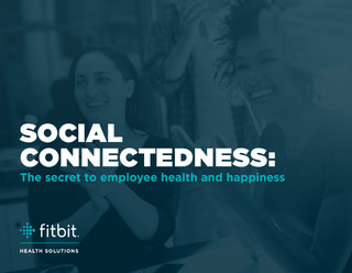 Social Connectedness: The Secret to Employee Health and Happiness