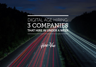 Digital Age Hiring: 3 Companies That Hire In Under A Week