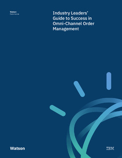 Industry Leaders’ Guide to Success in Omni-Channel Order Management