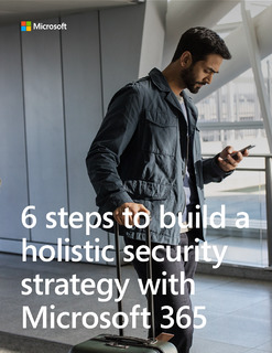 6 Steps to Build a Holistic Security Strategy with Microsoft 365