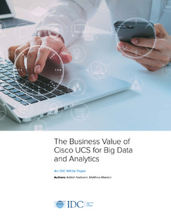The Business Value of Cisco UCS for Big Data and Analytics