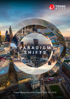 Paradigm Shifts: Trend Micro Security Predictions for 2018