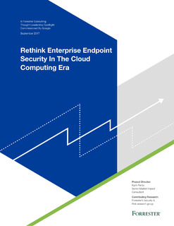 Forrester: Rethink Enterprise Endpoint Security In The Cloud Era