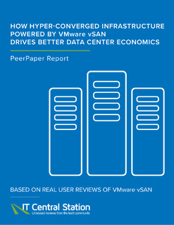 How Hyper-Converged Infrastructure Powered by VMware vSAN Drives Better Data Center Economics