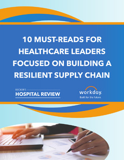 10 Must-Reads for Healthcare Leaders Focused on Building a Resilient Supply Chain