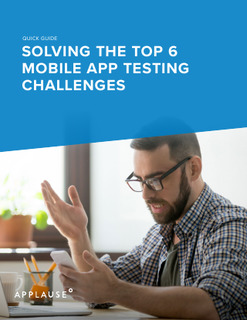Solving the Top 6 Mobile App Testing Challenges