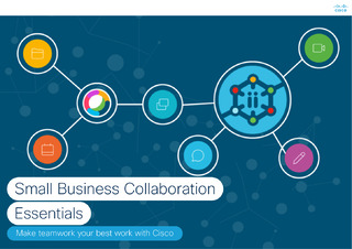 Small Business Collaboration Essentials Make teamwork your best work with Cisco