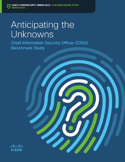 Anticipating the Unknowns: Chief Information Security Officer (CISO) Benchmark Study
