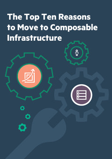 Top 10 Reasons to Move to Composable Infrastructure