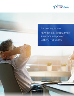 Build your way to better: How flexible field service solutions empower today’s managers