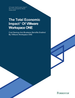 The Total Economic Impact™Of VMware Workspace ONE