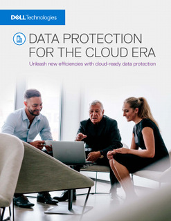 Data Protection for the Cloud Era: Unleash New Efficiences with Cloud-Ready Data Protection