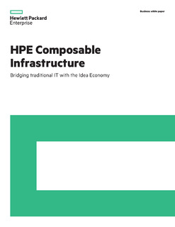 HPE Composable Infrastructure: Bridging traditional IT with the Idea Economy